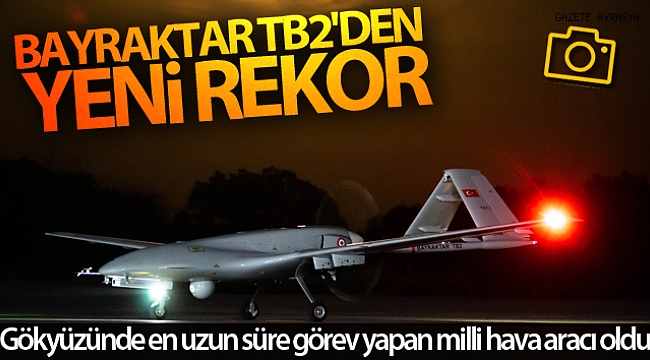 Bayraktar TB2'den yeni rekor.