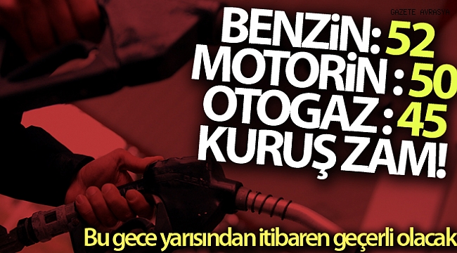 Benzin motorine ve otogaza zam.