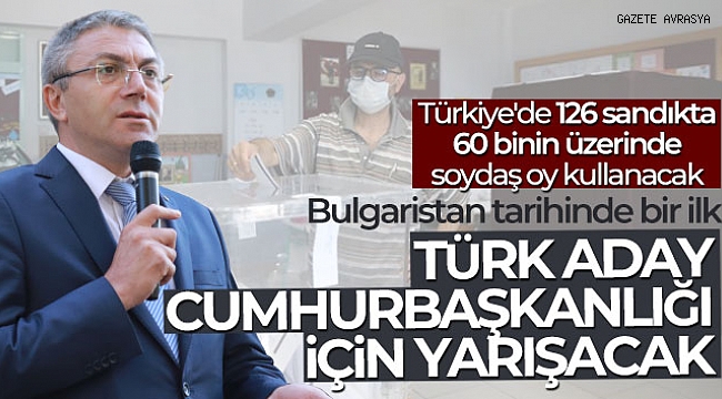 Bulgaristan tarihinde ilk kez bir parti lideri Türk Cumhurbaşkanı adayı.
