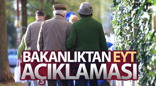 Çalışma ve Sosyal Güvenlik Bakanlığı'ndan EYT açıklaması.