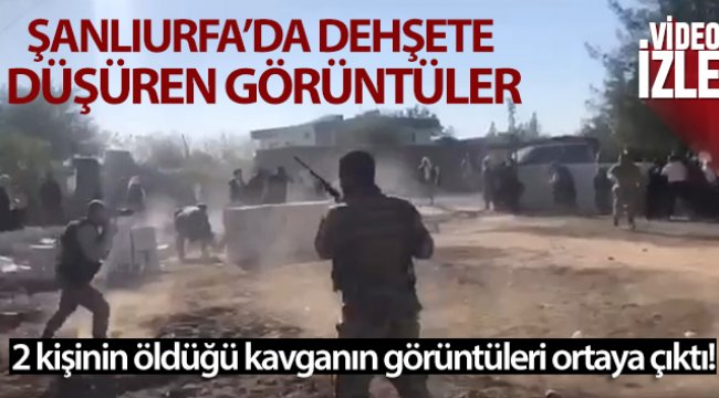 Şanlıurfa’da dehşete düşüren görüntüler! 2 kişinin öldüğü kavganın görüntüleri ortaya çıktı