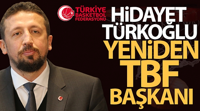 TBF'de Hidayet Türkoğlu yeniden başkan.