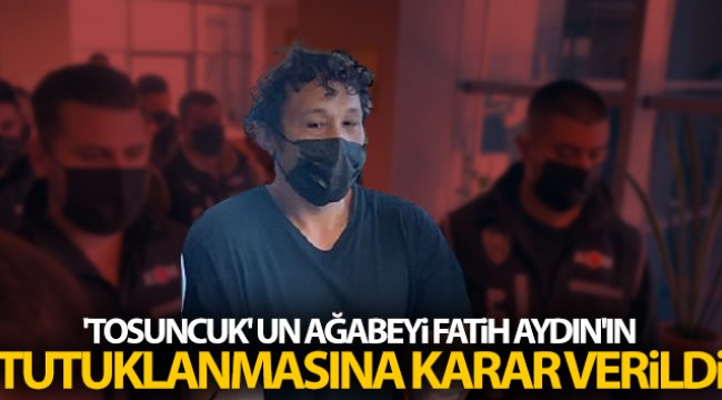 ‘Tosuncuk’un ağabeyi Fatih Aydın Çiftlik Bank davasında tutuklandı