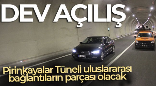 Dev tünel açıldı! Pirinkayalar Tüneli uluslararası bağlantıların parçası olacak