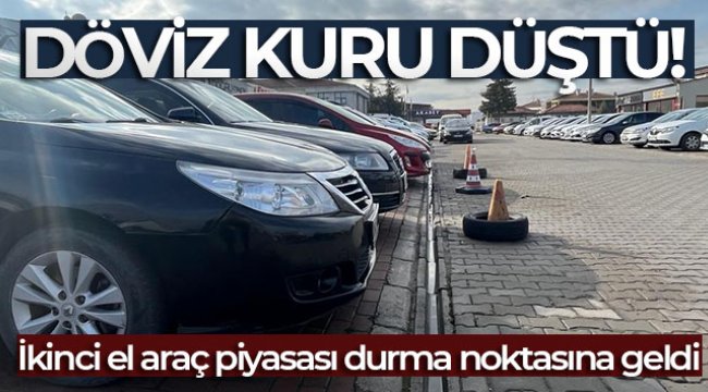 Döviz kuru düştü! İkinci el araç piyasası durma noktasına geldi