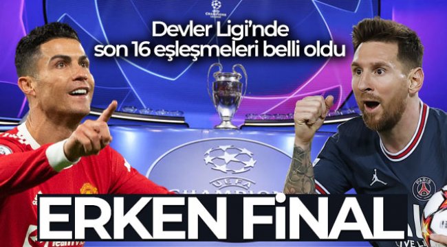 UEFA Şampiyonlar Ligi’nde son 16 eşleşmeleri belli oldu