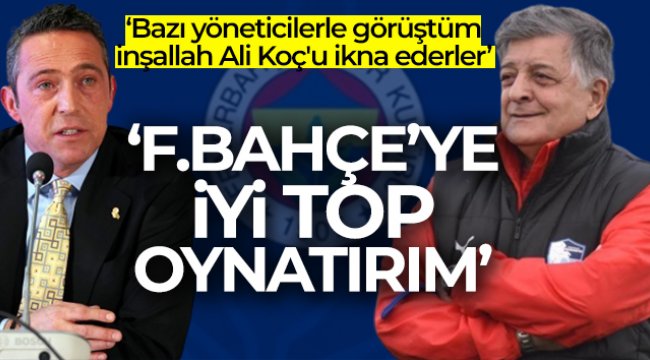 Yılmaz Vural: 'Bazı yöneticilerle görüştüm, inşallah Ali Koç'u ikna ederler'