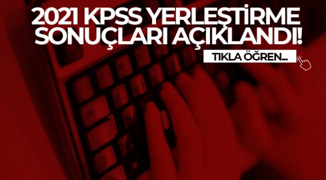 2021 KPSS yerleştirme sonuçları açıklandı