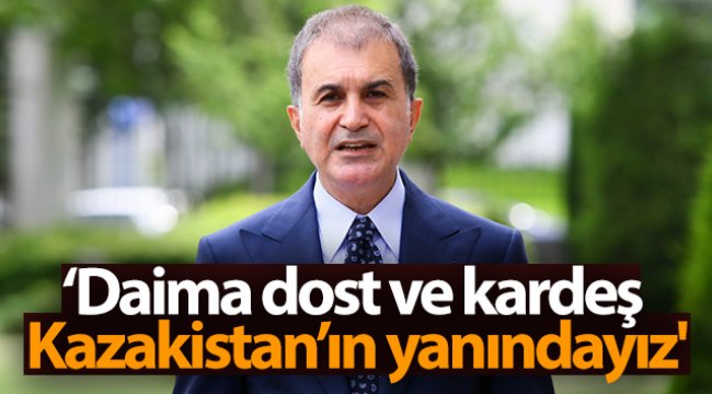 AK Parti Sözcüsü Çelik: 'Daima dost ve kardeş Kazakistan’ın yanındayız'