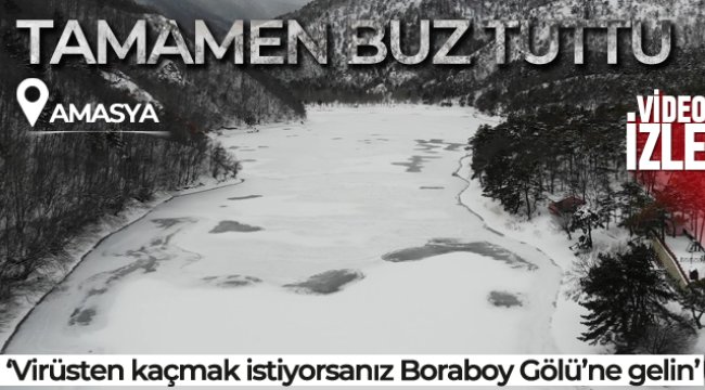 Amasya’daki turizm cenneti Boraboy Gölü’nün yüzeyi buz tuttu