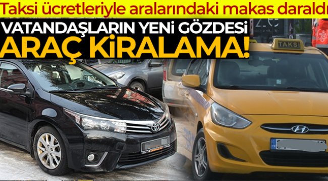 Araç kiralama taksilerin yerini alabilir