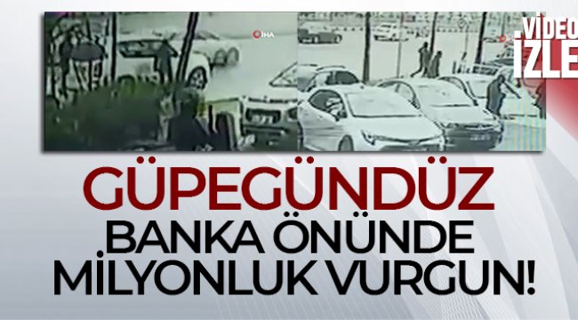 Güpegündüz banka önünde milyonluk vurgun: 100 bin dolar çaldılar