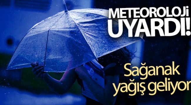Meteorolojiden uyarı! Sağanak yağış geliyor