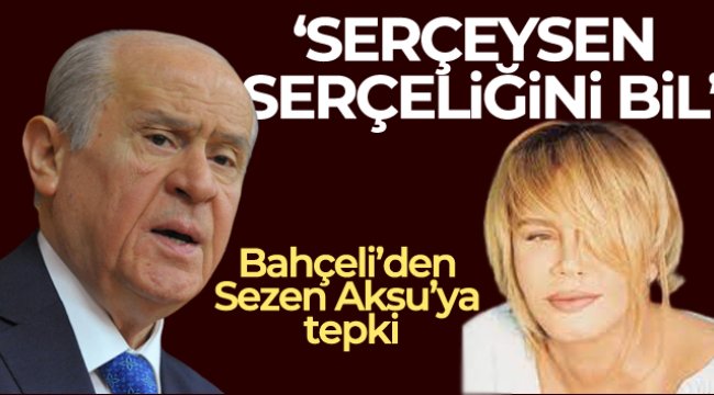 MHP Genel Başkanı Bahçeli’den Sezen Aksu’ya tepki