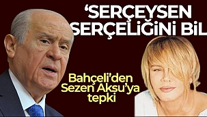 MHP Genel Başkanı Bahçeli'den Sezen Aksu'ya tepki
