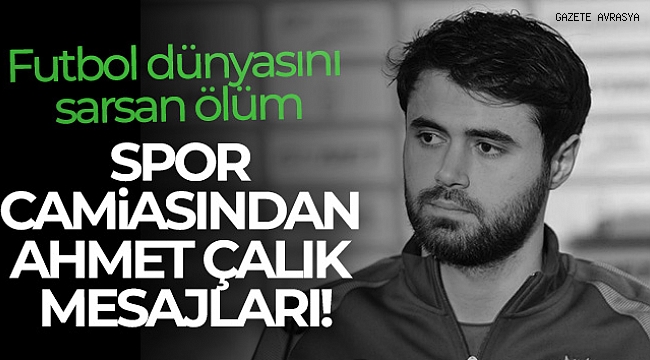Spor camiasından Ahmet Çalık mesajları!.