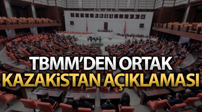 TBMM’den Kazakistan’daki olaylarla ilgili ortak açıklama
