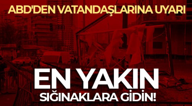 ABD&#039;nin Ukrayna Büyükelçiliği, ülkedeki ABD&#039;lilere en yakın sığınakları bulmaları yönünde uyardı