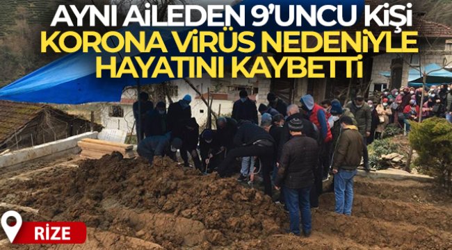 Aynı aileden 9'uncu kişi korona virüs nedeniyle hayatını kaybetti