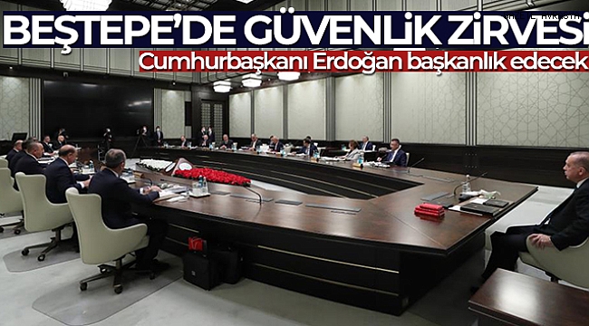 Beştepe'de güvenlik zirvesi.