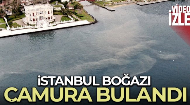 İstanbul Boğazı çamura bulandı