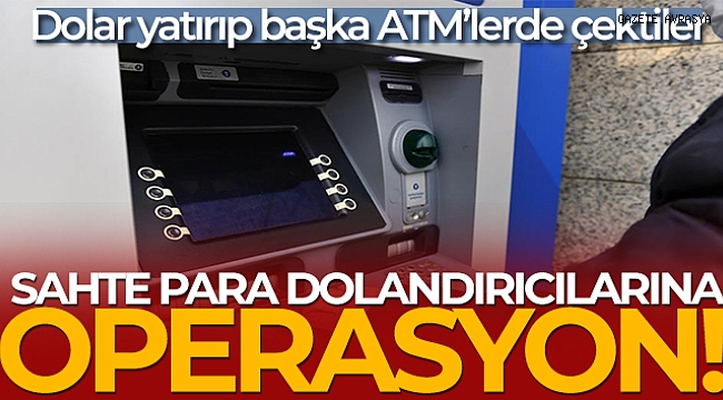İstanbul ve Tokat'ta sahte para dolandırıcılarına yönelik operasyon.