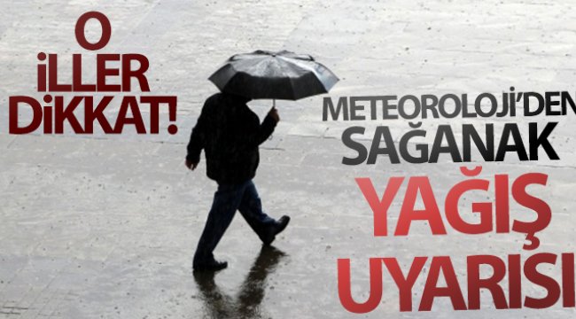 Meteoroloji'den kuvvetli sağanak uyarısı
