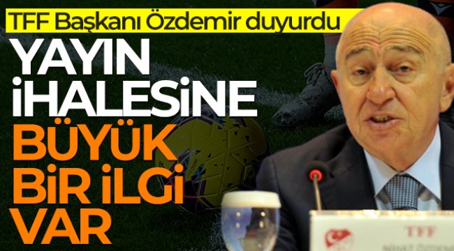 Nihat Özdemir: 'Yayın ihalesine büyük bir ilgi var'