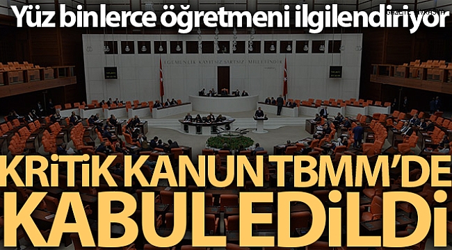 Öğretmenlik Meslek Kanun Teklifi TBMM'de kabul edildi.