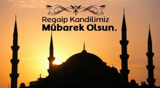 Regaip Kandili mesajları ve sözleri 2022: Resimli, yazılı, anlamlı, dualı, ayetli Regaip Kandili mesajları