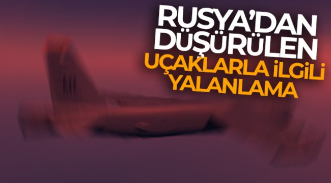 Rusya, savaş uçaklarının düşürüldüğü yönündeki iddiaları yalanladı