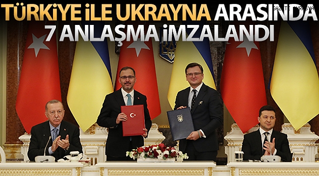 Türkiye ile Ukrayna arasında 7 anlaşma imzalandı.