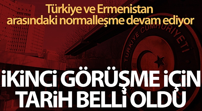 Türkiye ve Ermenistan arasındaki normalleşme toplantısı Viyana'da yapılacak.