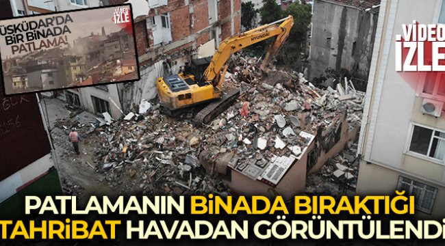 Üsküdar’da patlamanın binada bıraktığı tahribat havadan görüntülendi