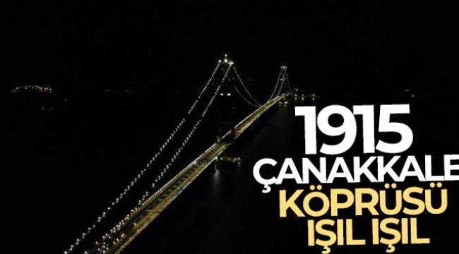 1915 Çanakkale Köprüsü ışıl ışıl görüntüsüyle boğaza renk kattı