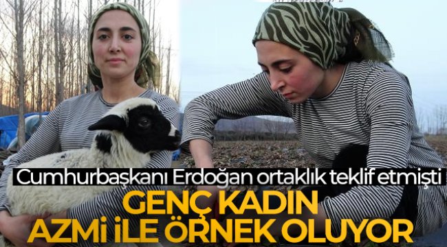 Cumhurbaşkanı Erdoğan’ın ortaklık teklif ettiği genç kadın, azmi ile örnek oluyor