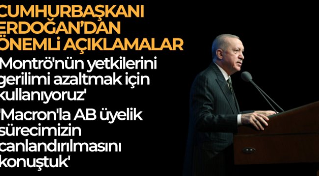 Cumhurbaşkanı Erdoğan: &#039;Montrö’nün yetkilerini gerilimi azaltmak için kullanıyoruz&#039;