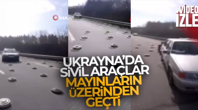 Ukrayna’da sivil araçlar yola döşenen mayınların üzerinden geçti