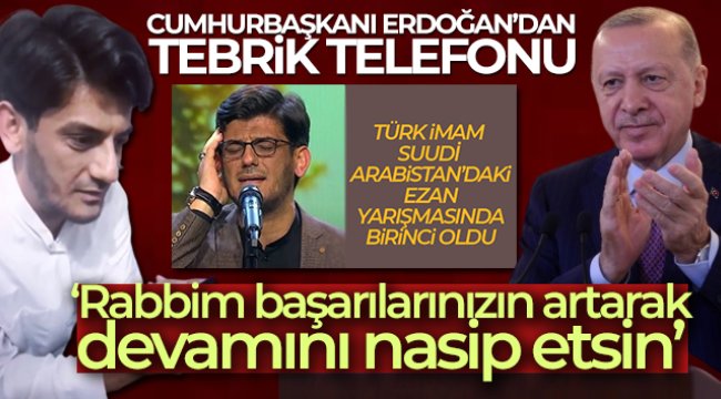 Cumhurbaşkanı Erdoğan ezan yarışması birincisini arayarak tebrik etti