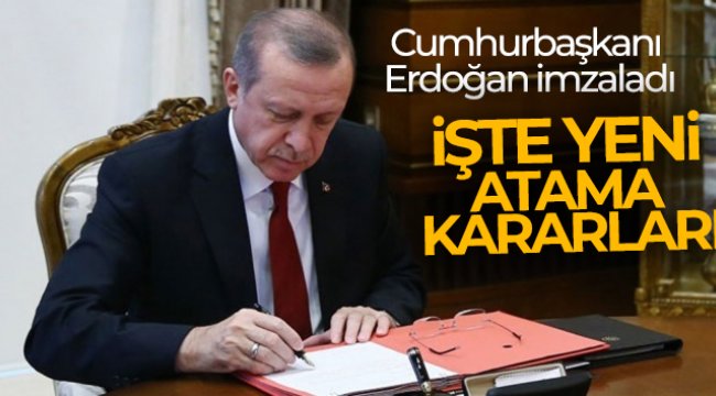 Cumhurbaşkanı Erdoğan imzaladı! İşte yeni atama kararları