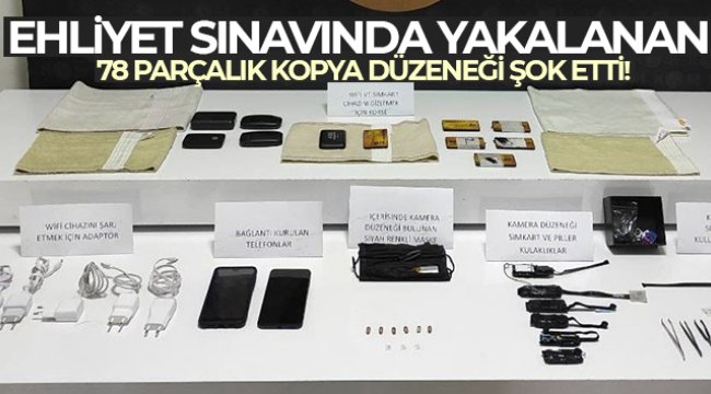 Ehliyet sınavında yakalanan 78 parçalık kopya düzeneği şok etti