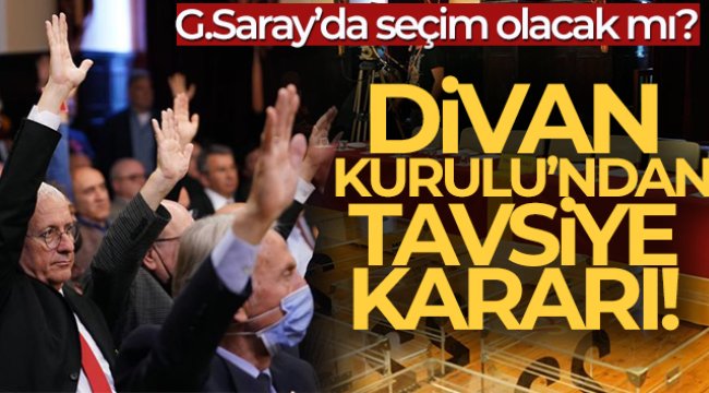 Galatasaray Olağanüstü Divan Kurulu'ndan seçimin yapılması için tavsiye kararı