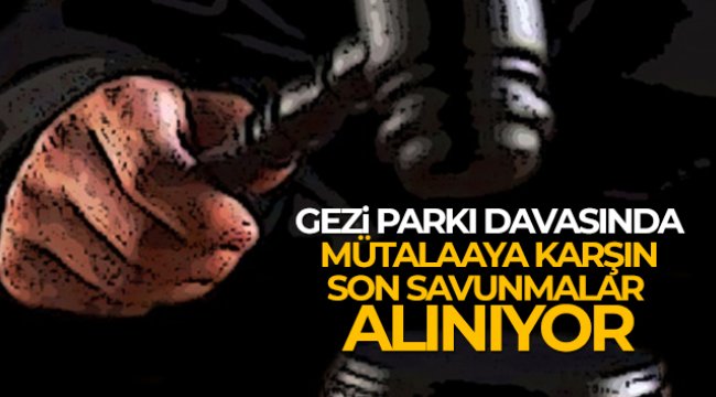Gezi Parkı davasında mütalaaya karşın son savunmalar alınıyor