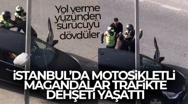 İstanbul’da motosikletli magandalar trafikte dehşeti yaşattı: Yol verme yüzünden sürücüyü dövdüler