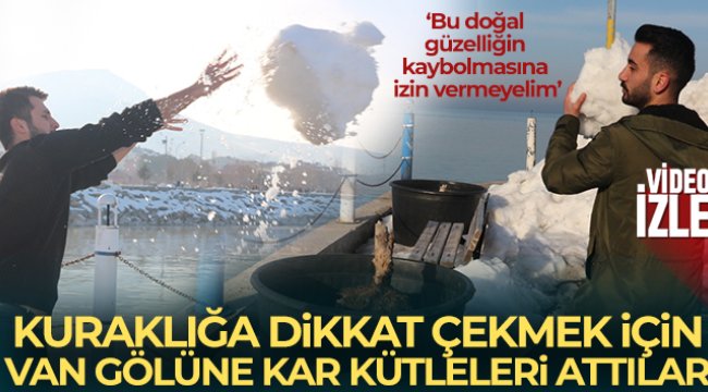 Kuraklığa dikkat çekmek amacıyla Van Gölü’ne kar kütleleri attılar