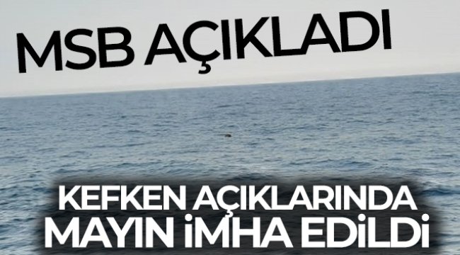 MSB: Kefken açıklarında mayın imha edildi