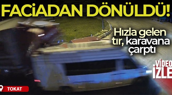 Tokat’ta facianın eşiğinden dönüldüğü anlar kameralara yansıdı