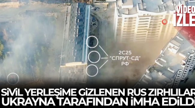 Ukrayna’da sivil yerleşim alanına gizlenen Rus zırhlıları imha edildi