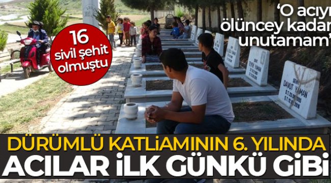 Dürümlü katliamının 6. yılında acılar ilk günkü gibi