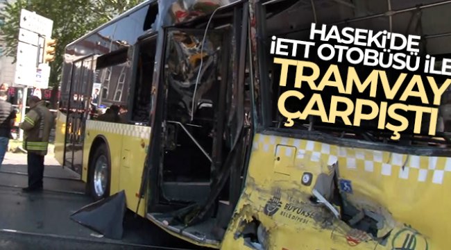 Fatih'te İETT otobüsü ile tramvay çarpıştı!